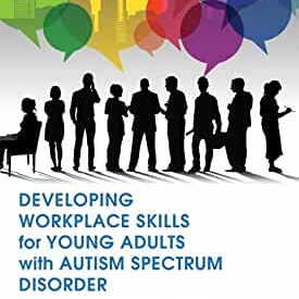Developing Workplace Skills for Young Adults with Autism Spectrum Disorder: The BASICS College Curriculum
