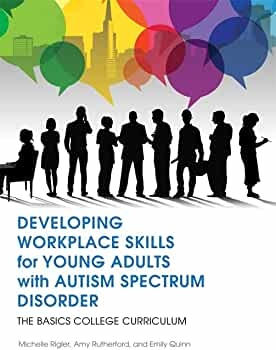 Book cover: Developing Workplace Skills for Young Adults with Autism Spectrum Disorder: The BASICS College Curriculum