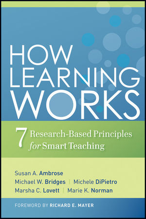 Book cover: How Learning Works: 7 Research‐Based Principles for Smart Teaching
