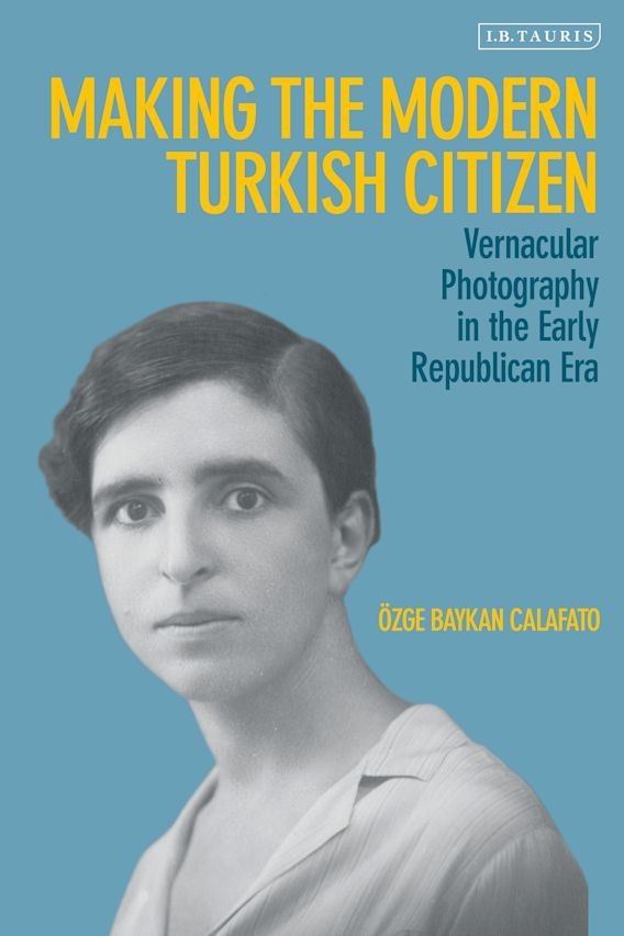 Making the Modern Turkish Citizen by Özge Calafato